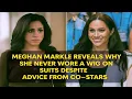 Meghan Markle Reveals Why She Never Wore a Wig on Suits Despite Advice from Co-Stars