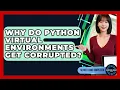 Why Do Python Virtual Environments Get Corrupted - Server Logic Simplified