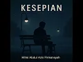 Download Lagu KESEPIAN | HILMI ABDUL AZIS FIRMANSYAH
