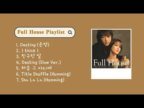 Download MP3 𝐩𝐥𝐚𝐲𝐥𝐢𝐬𝐭 | full house (2004) ost