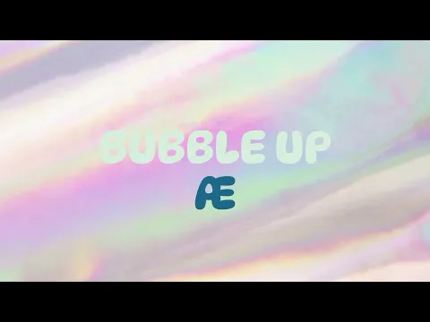 Download MP3 Æ - ‘BUBBLE UP’ Official Music Video