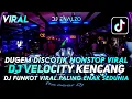 Download Lagu DJ DUGEM DISCOTIK NONSTOP VIRAL TERBARU ⁉️ DJ FUNKOT VELOCITY KENCANG⁉️PALING ENAK SEDUNIA