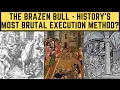 The Brazen Bull - History s Most BRUTAL Execution Method