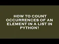 How to count occurrences of an element in a list in python