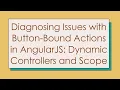 Diagnosing Issues with Button-Bound Actions in AngularJS Dynamic Controllers and Scope
