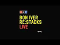 Bon Iver (Live) - Re: Stacks
