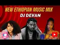 Download Lagu New Hot Ethiopian music mix 2024 Dj Devan ft Nhatty Man | Hewan Gebrewold | Rophnan