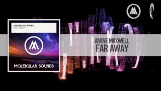 Download Amine Maxwell - Far Away [FULL] (Molekular Sounds) MP3