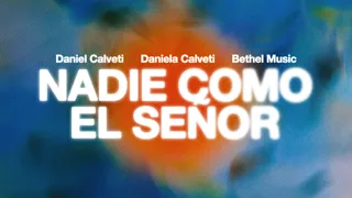 Nadie Como El Señor - Bethel Music, Daniela Calveti feat. Daniel Calveti