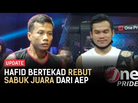 Siap Rebut Sabuk, Hafid Nur Maradi Berharap Bisa Trilogi Lawan Aep Saepudin | One Pride Update