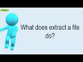 What Does Extract A File Do
