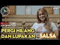 Lagu Pergi Hilang Dan Lupakan - Salsa (Cover) | DJ REMIX