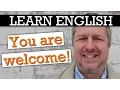 Learn 6 English Ways to Say You are Welcome