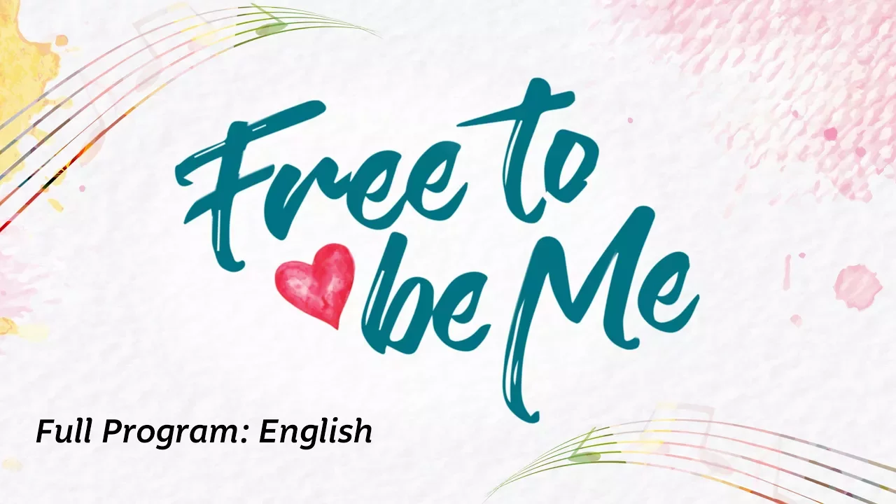 Free to be Me: Full Program