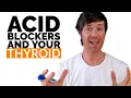How Acid Blockers HARM Your Thyroid