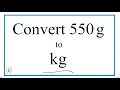 How to Convert 550 Grams to Kilograms 550g to kg