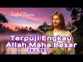 Lagu Terpuji Engkau Allah Maha Besar (KJ 397) - Joyful Voices
