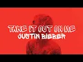 Download Lagu Justin Bieber - Take it out on me (Lyrics Video)