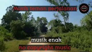 Download Musik teman perjalanan▶️musik enak ▶️ No copyright music MP3