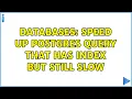 Databases Speed up Postgres Query that has index but still slow 2 Solutions