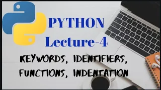 Keywords Identifiers Functions Indentation in PYTHON Lecture - 4