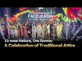 Lagu 23 Asian Nations, One Runway: A Celebration of Traditional Attire   |   Asia Model Festival