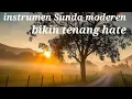 Download Lagu Instrumen Sunda modern bikin tenang hate dan pikiran//Sunda modern