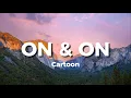 Lagu Cartoon, Daniel Levi, Jéja - On \u0026 On | Lyrics | (feat. Daniel Levi) | ExtremeMusic