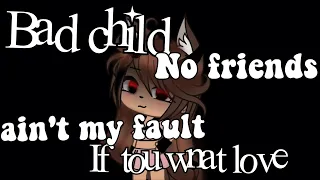 Download Bad child/// no friends///ain't my fault/// if  you want love ••GLMV#gachalife MP3