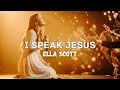 Lagu Ella Scott - I Speak Jesus (Powerful Christian Worship Song)