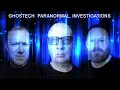Ghostech Paranormal Investigations - Episode 101