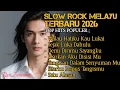 Lagu LAGU SLOW ROCK MELAYU TERBARU 2026 - PALING SEDIH MENYAYAT HATI [ FULL ALBUM ]