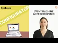 EVENTMACHINE features event configurator