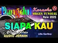 Siapa Kau - Karaoke (Nada Pria) Lilis Karlina || Dangdut Orgen Tunggal - Audio Jernih