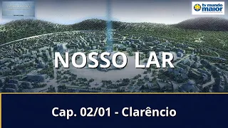 Nosso Lar - Cap. 02/01 - Clarêncio
