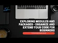 16 Exploring Modules and Packages - Organize and Extend Your Code