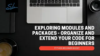 16 Exploring Modules and Packages - Organize and Extend Your Code