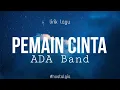 Download Lagu Pemain Cinta - ADA Band (lirik)