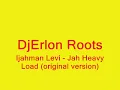 Ijahman Levi ~ Jah Heavy Load original version)
