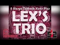 Lagu Lex's Trio - 8 karya Terbaik Koes Plus [Original Audio]