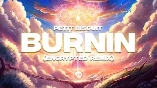 Download Petit Biscuit - Burnin (Encrypted Remix) MP3