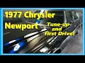 The 1977 Chrysler Newport is Almost Ready Tune-up and First Test Drive