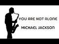 Download Lagu You Are Not Alone - Michael Jackson - Sax Cover