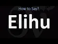 How to Pronounce Elihu CORRECTLY