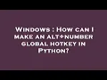 Windows How can I make an alt number global hotkey in Python