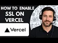 How to Enable SSL on Vercel Full Guide 2026