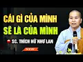 Lagu Cái Gì Của Mình, Sẽ Mãi Là Của Mình | SC. Thích Nữ Như Lan