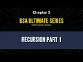 DSA Ultimate Series Chapter 5 Recursion Part 1