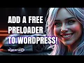 WordPress Tutorial - Add a Free Preloader to Your Website in Minutes