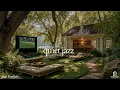 Quiet Jazz Playlist For A Weekend Escape | Refreshing A Good Day with Forest Ambience \u0026 Winter Jazz